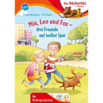Nahrgang, Frauke: Mia, Leo und Fox. Drei Freunde auf heißer Spur