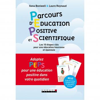 Peps ! parcours d'éducation positive et scientifique : 10 étapes clés pour une éducation heureuse et épanouie