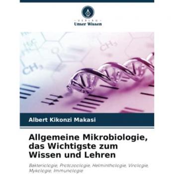 Kikonzi Makasi, Albert: Allgemeine Mikrobiologie, das Wichtigste zum Wissen und Lehren