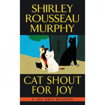 Cat Shout for Joy, by Shirley Rousseau Murphy
