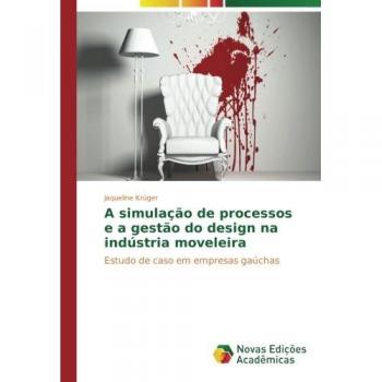 Krüger, Jaqueline: A simulação de processos e a gestão do design na indústria moveleira