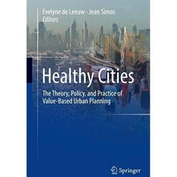 Healthy Cities: The Theory, Policy, and Practice of Value-Based Urban Planning