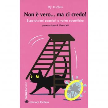 Non è vero... ma ci credo! Superstizioni popolari e verità scientifiche