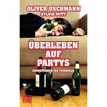 Überleben auf Partys: Expeditionen ins Feierland