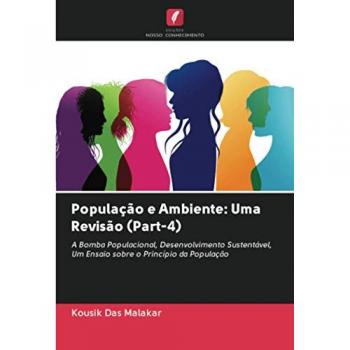 População e Ambiente: Uma Revisão (Part-4): A Bomba Populacional, Desenvolvimento Sustentável, Um Ensaio sobre o Princípio da População