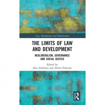 The Limits of Law and Development: Neoliberalism, Governance and Social Justice (Law, Development and Globalization)