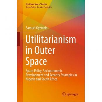 Utilitarianism in Outer Space: Space Policy and Socioeconomic Development in Nigeria and South Africa