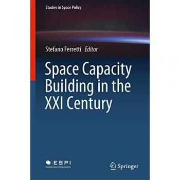 Space Capacity Building in the XXI Century (Studies in Space Policy, 22, Band 22)