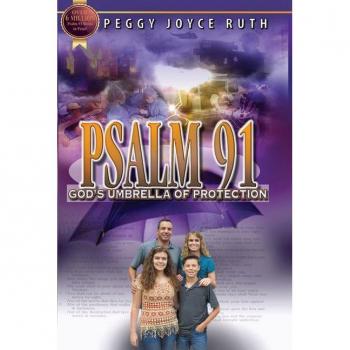 Psalm 91 : God's Umbrella of Protection, by Peggy Joyce Ruth