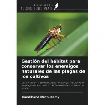 Muthusamy, Kandibane: Gestión del hábitat para conservar los enemigos naturales de las plagas de los cultivos