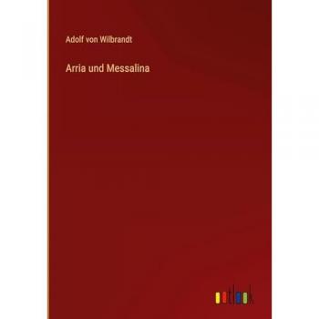 Wilbrandt, Adolf Von: Arria und Messalina