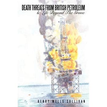 Death Threats From British Petroleum: & Life Beyond The Grave