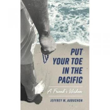 A Friend's Wisdom: Put Your Toe in the Pacific