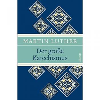 Martin Luther Der Große Katechismus (Luther, Leinen-Ausgabe Mit Banderole)