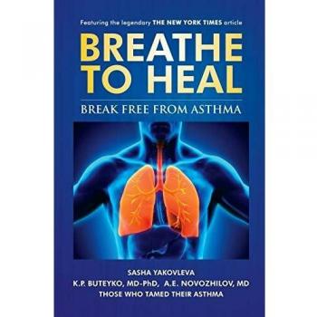 Breathe To Heal : Break Free From Asthma, by Sasha Yakovleva