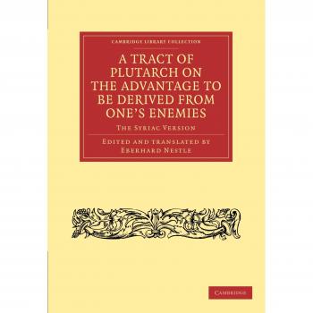 A tract of plutarch on the advantage to be derived from one's enemies (de capienda ex inimicis utilitate)