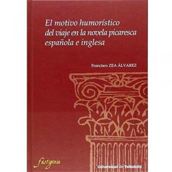 Motivo Humorístico Del Viaje En La Novela Picaresca Española E Inglesa, El.