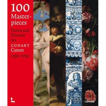 100 Masterpieces : Dutch and Flemish Art 1350-1750