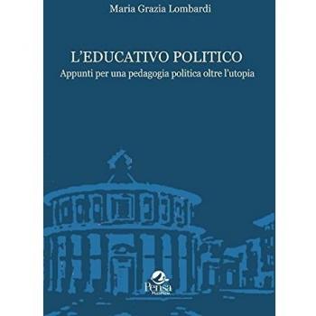 L' educativo politico. Appunti per una pedagogia politica oltre l'utopia