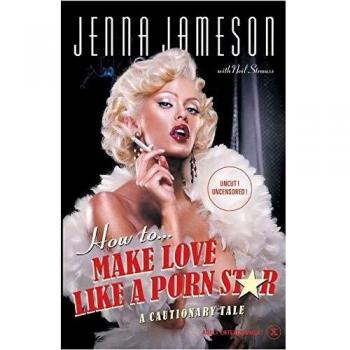 How to Make Love Like a Porn Star, Jenna Jameson, Used; Good Book