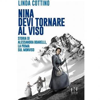 Nina. Devi tornare sul Viso. Storia di Alessandra Boarelli, la prima sul Monviso