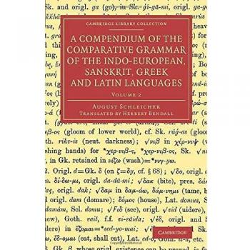 A compendium of the comparative grammar of the indo-european, sanskrit, greek and latin languages