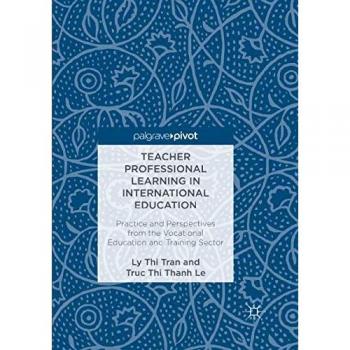 Teacher Professional Learning in International Education: Practice and Perspectives from the Vocational Education and Training Sector