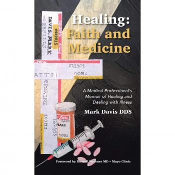 Healing: Faith and Medicine: A Medical Professional's Memoir of Healing and Dealing with Illness