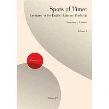 Spots of time. Lectures on the english literary tradition. Vol. 1 Biancamaria Rizzardi