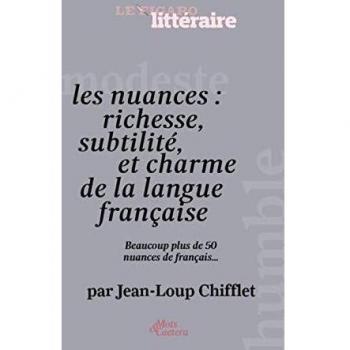 Les nuances de la langue française: ou l'art de choisir le mot juste