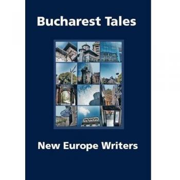Bucharest Tales: A Collection of Central European Contemporary Writing