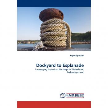 Dockyard to Esplanade: Leveraging Industrial Heritage in Waterfront Redevelopment