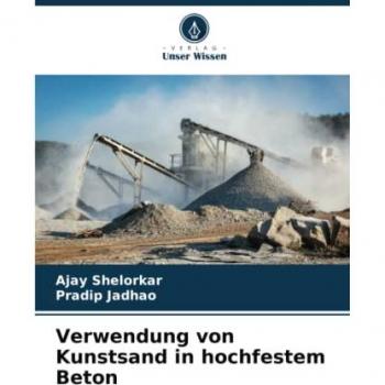 Shelorkar, Ajay: Verwendung von Kunstsand in hochfestem Beton