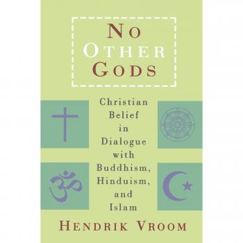 No Other Gods: Christian Belief in Dialogue with Buddhism, Hinduism, and Islam