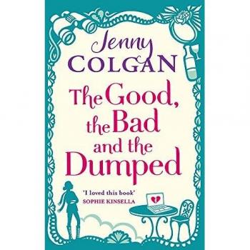 Jenny Colgan The Good, The Bad And The Dumped