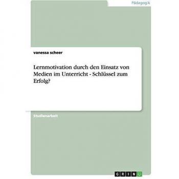 Vanessa Scheer Lernmotivation Durch Den Einsatz Von Medien Im Unterricht