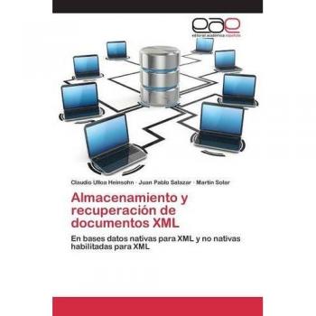 Almacenamiento y recuperación de documentos XML: En bases datos nativas para XML y no nativas habilitadas para XML
