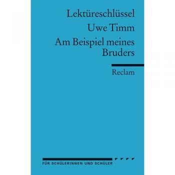Lektüreschlüssel zu Uwe Timm: Am Beispiel meines Bruders
