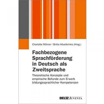 Fachbezogene Sprachförderung in Deutsch als Zweitsprache: Theoretische Konzepte und empirische Befunde zum Erwerb bildungssprachlicher Kompetenzen