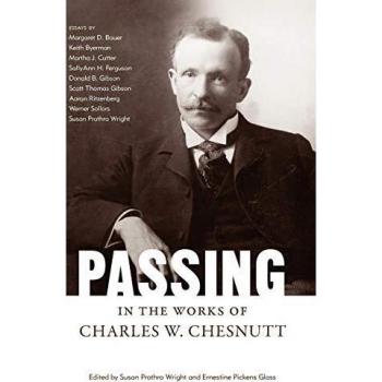 Passing in the Works of Charles W. Chesnutt, Margaret Walker Alexander Series in African American Studies