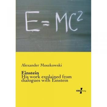 Einstein: His work explained from dialogues with Einstein
