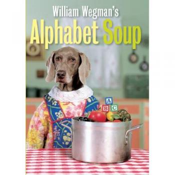 William Wegman : Soupe Alphabet