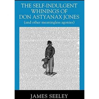 The Self-indulgent Whinings of Don Astyanax Jones