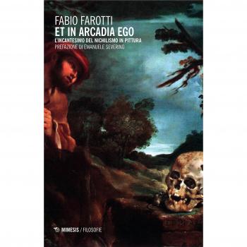 Et in Arcadia ego. L'incantesimo del nichilismo in pittura