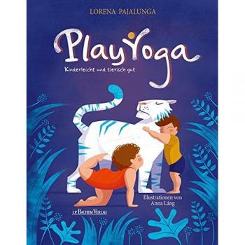 Lorena Pajalunga Play Yoga: Kinderleicht Und Tierisch Gut