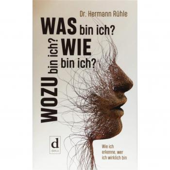 Was bin ich? Wie bin ich? Wozu bin ich?