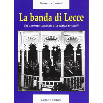 La banda di lecce. Dal concerto cittadino alla Tito Schipa-D'Ascoli