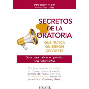 Secretos de la oratoria que nunca quisieron contarte: Guía para hablar en público con naturalidad (Tapa blanda con solapas).
