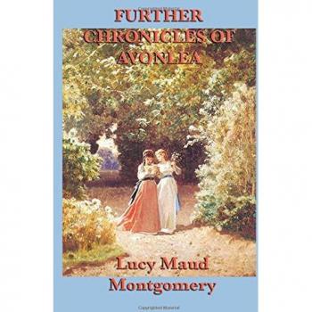 Montgomery, Lucy Maud: Further Chronicles of Avonlea