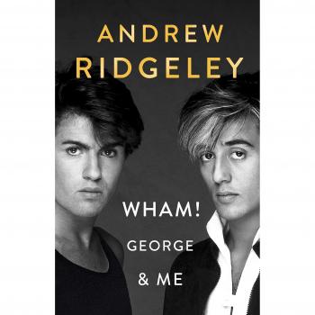 Wham! George & Me: The Sunday Times Bestseller 2020